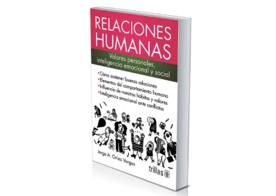 Relaciones humanas, Valores personales, inteligencia emocional y social. Editorial Trillas, México, 2014