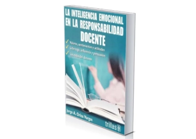 La inteligencia Emocional en la Responsabilidad Docente, Editorial Trillas, México, 1ª edición 2019